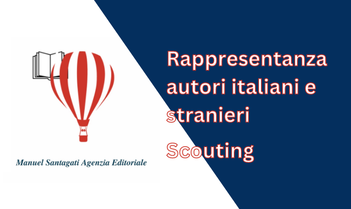 AGENZIA LETTERARIA – RAPPRESENTANZA AUTORI ITALIANI E STRANIERI – SCOUTING